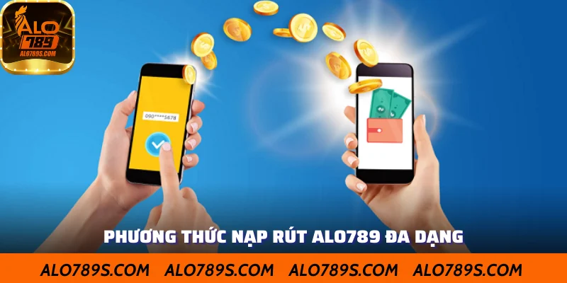 Nhà cái hỗ trợ đa dạng phương thức nạp rút